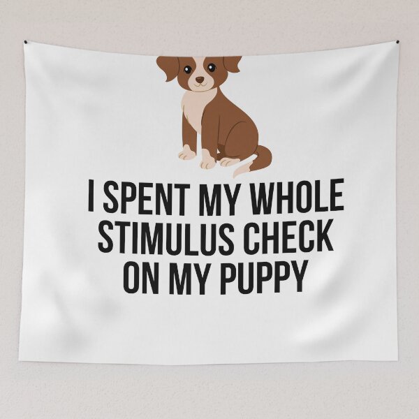 Item preview, Stimulus check jokes : I spent my whole stimulus check on my puppy  designed and sold by ohdesigno.