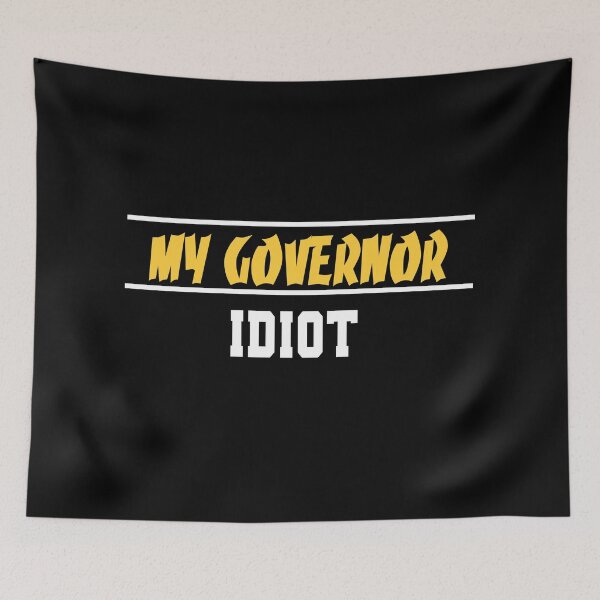 Item preview, My Governor Idiot Funny Quote  designed and sold by MerchSpot.