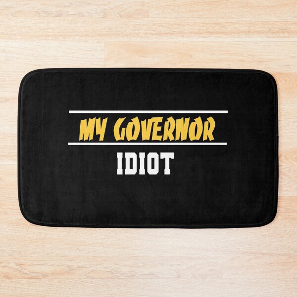 Item preview, My Governor Idiot Funny Quote  designed and sold by MerchSpot.