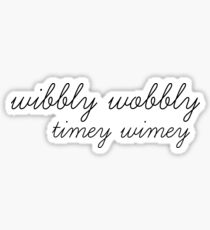 wibbly wobbly timey wimey Sticker