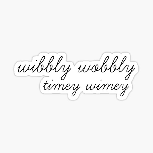 wibbly wobbly timey wimey Sticker