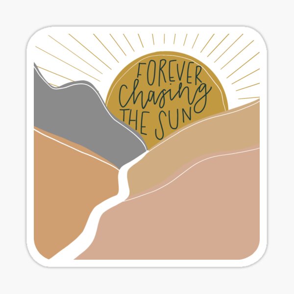 Forever chasing the sun Sticker
