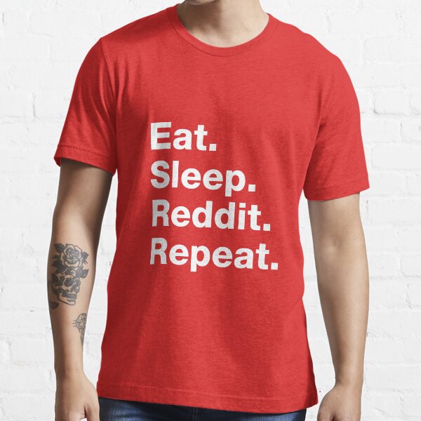 "Eat. Sleep. Reddit. Repeat." Tshirt for Sale by squidgun Redbubble eat sleep reddit repeat