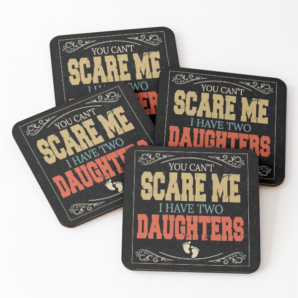 Item preview, You Can't Scare Me I Have Two Daughters designed and sold by BAISSANE.