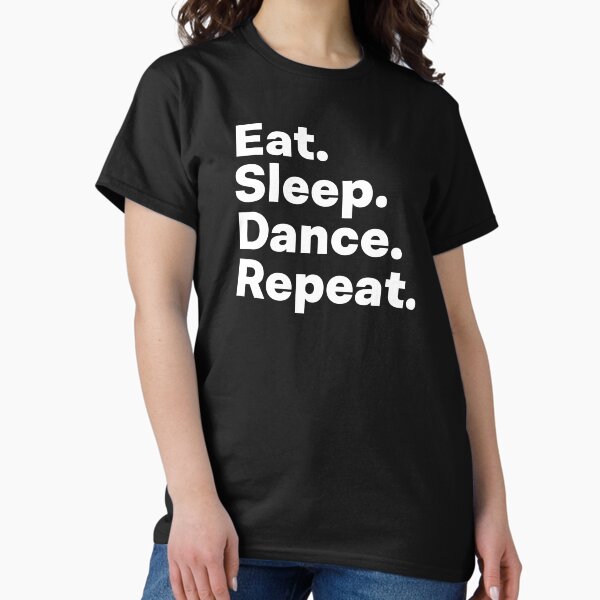 Item preview, Eat Sleep Dance Repeat designed and sold by teesaurus.