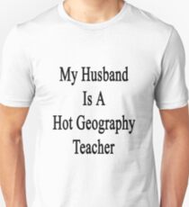 My Husband Is A Hot Geography Teacher Unisex T-Shirt