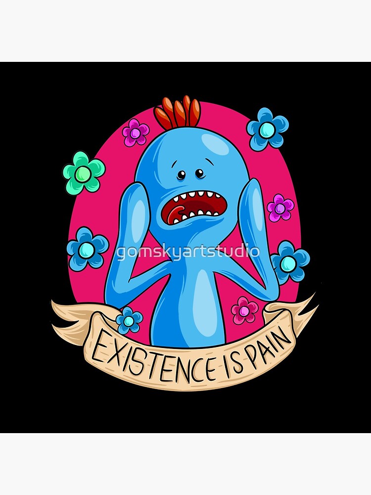 Existence is Pain mr meeseeks by gomskyartstudio