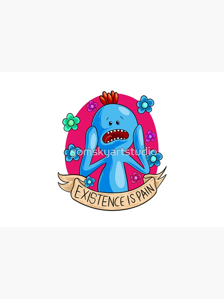 Existence is Pain mr meeseeks by gomskyartstudio