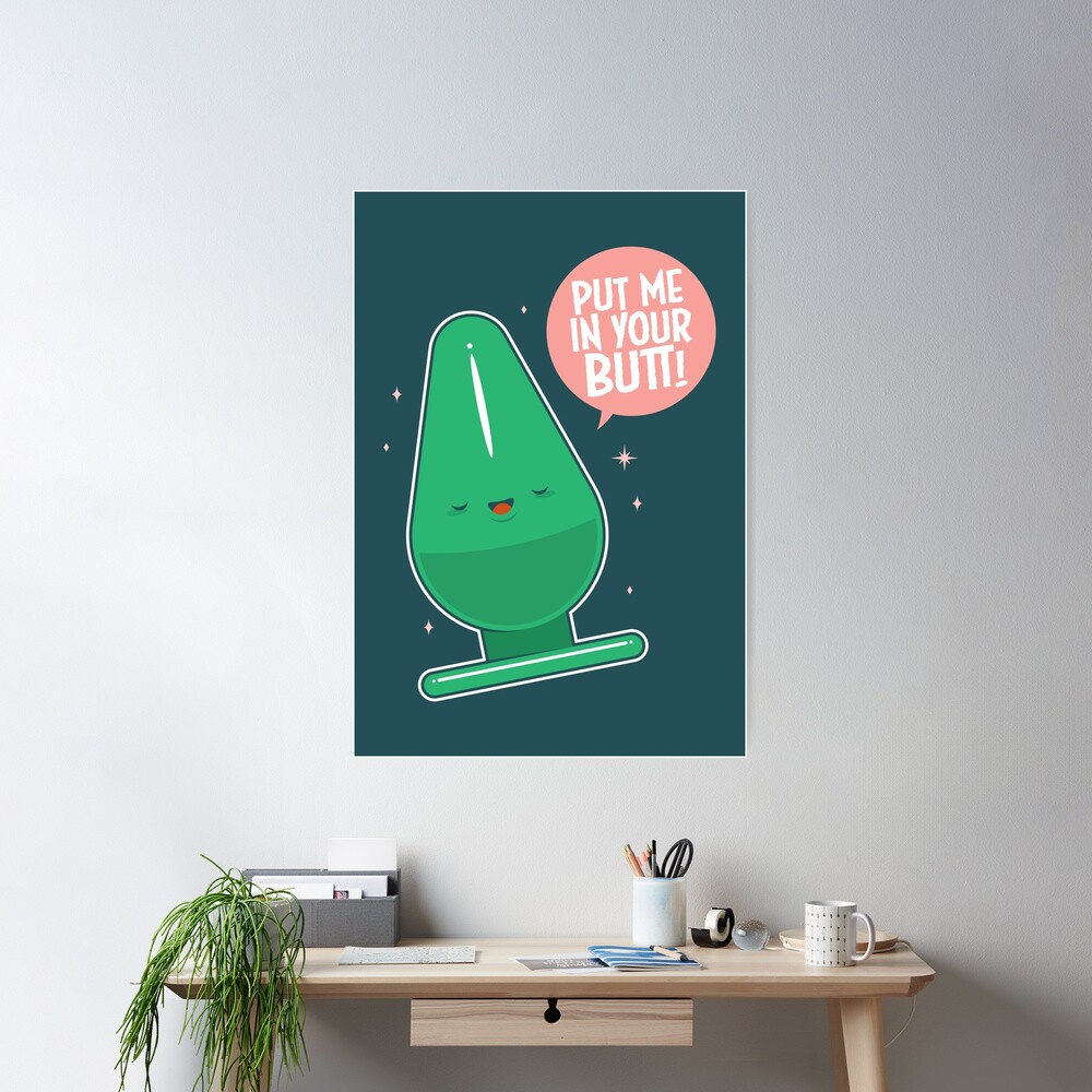 Put me in your butt! Poster