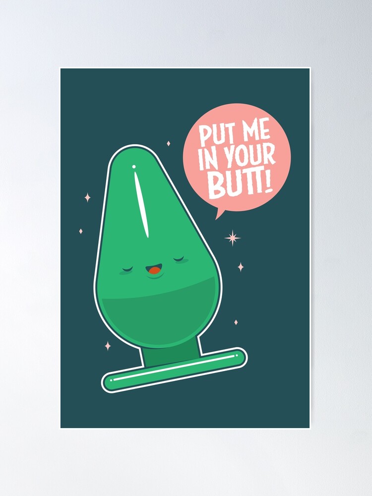 Alternate view of Put me in your butt! Poster