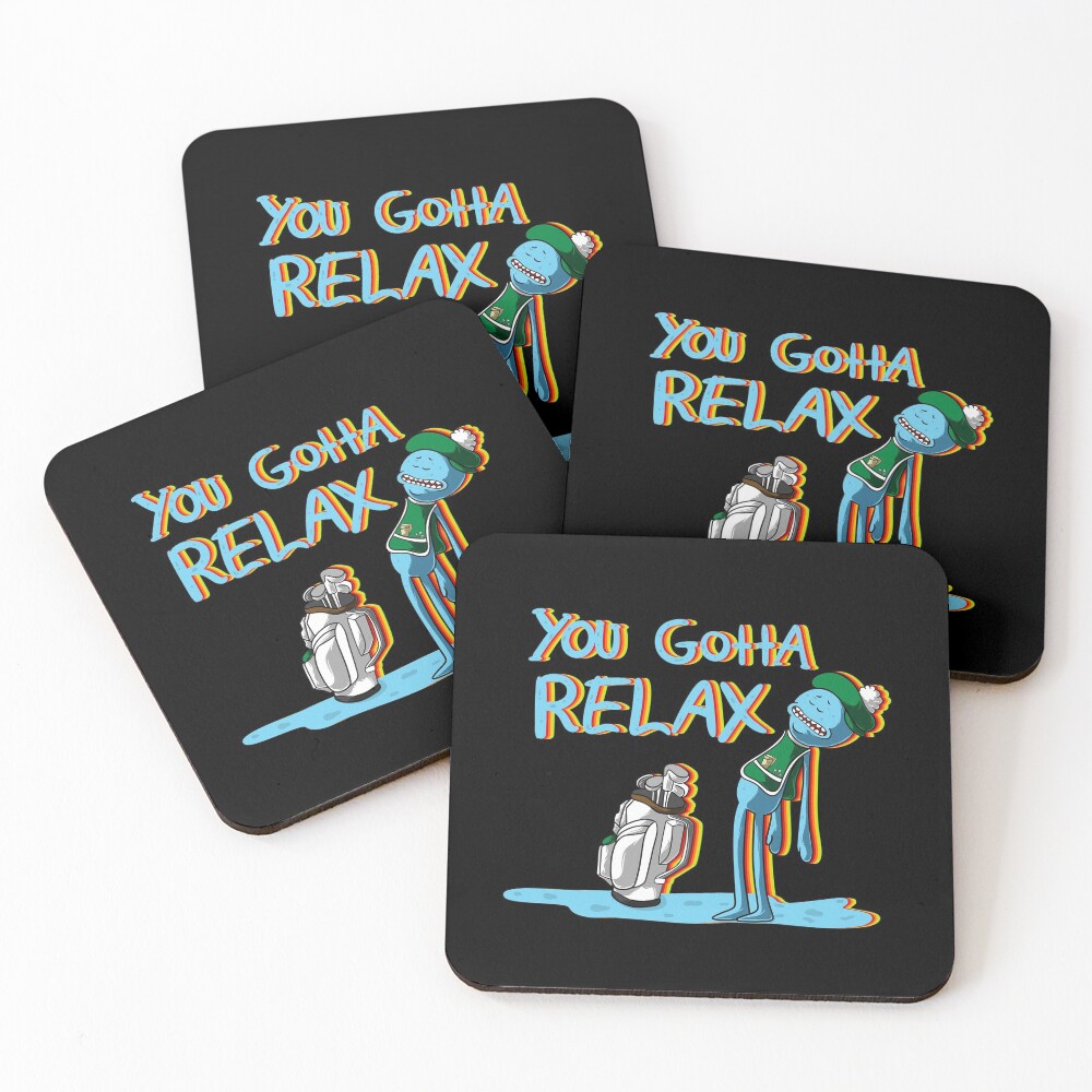 mr meeseeks Quote You Gotta Relax Coasters (Set of 4)