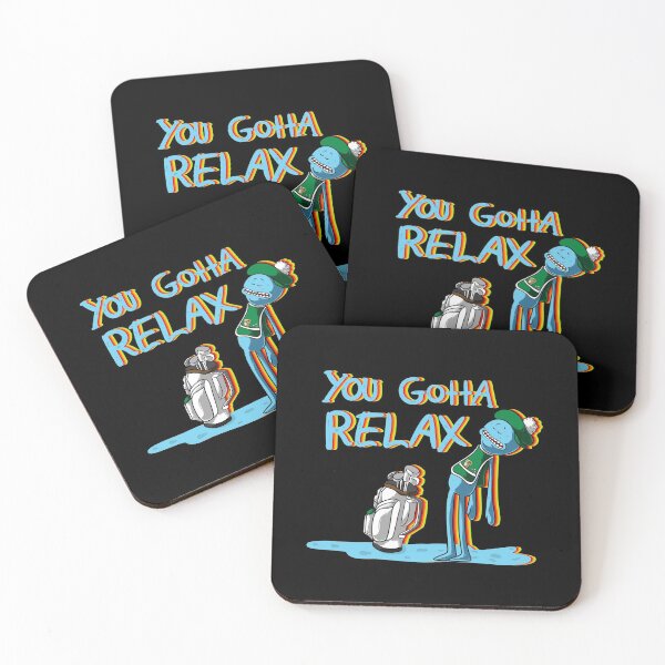 mr meeseeks Quote You Gotta Relax Coasters (Set of 4)