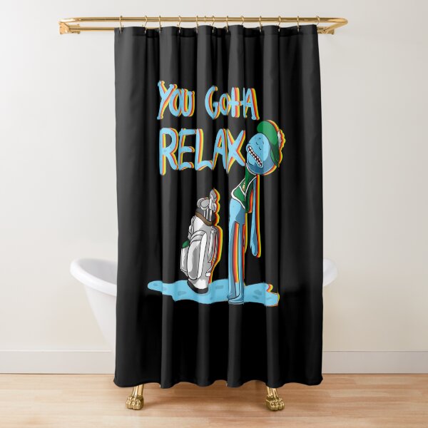 mr meeseeks Quote You Gotta Relax Shower Curtain