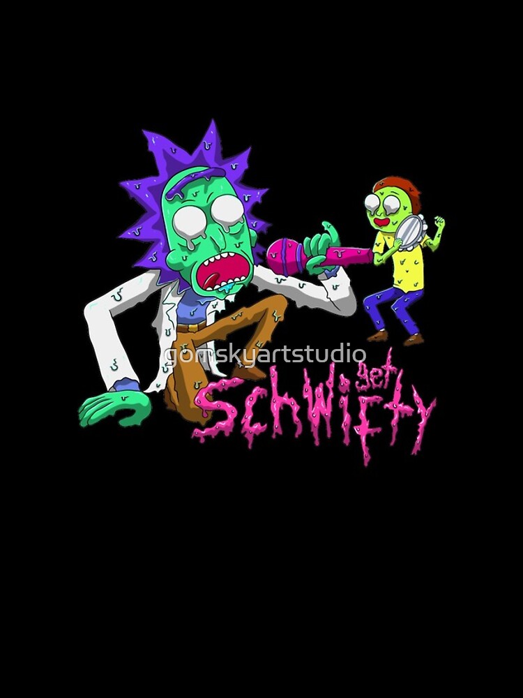 rick and morty get schwifty by gomskyartstudio