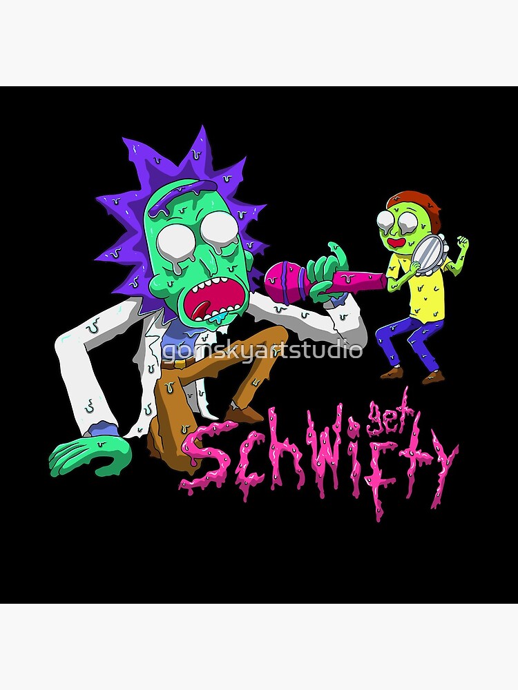 rick and morty get schwifty by gomskyartstudio