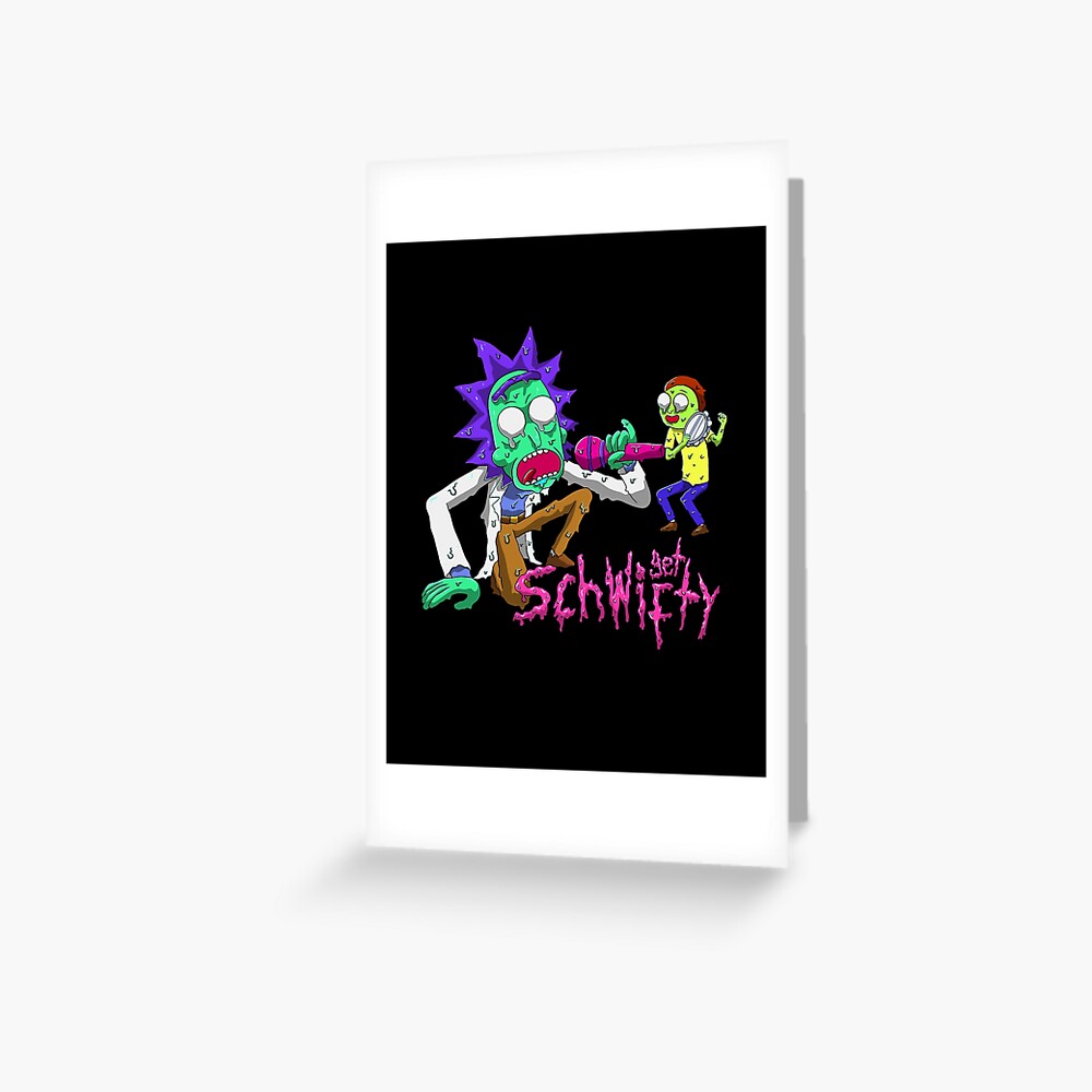 rick and morty get schwifty Greeting Card