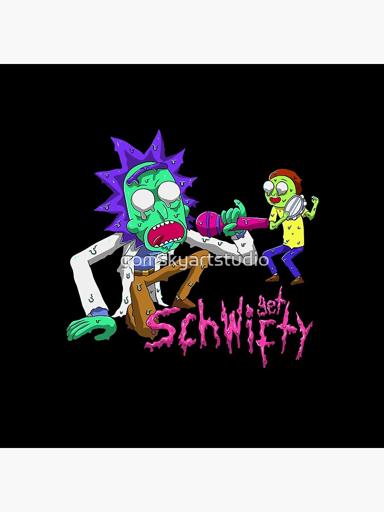 rick and morty get schwifty by gomskyartstudio