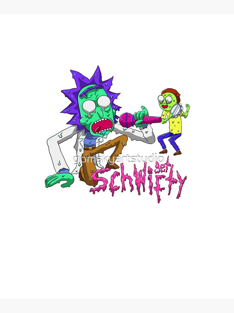 rick and morty get schwifty by gomskyartstudio
