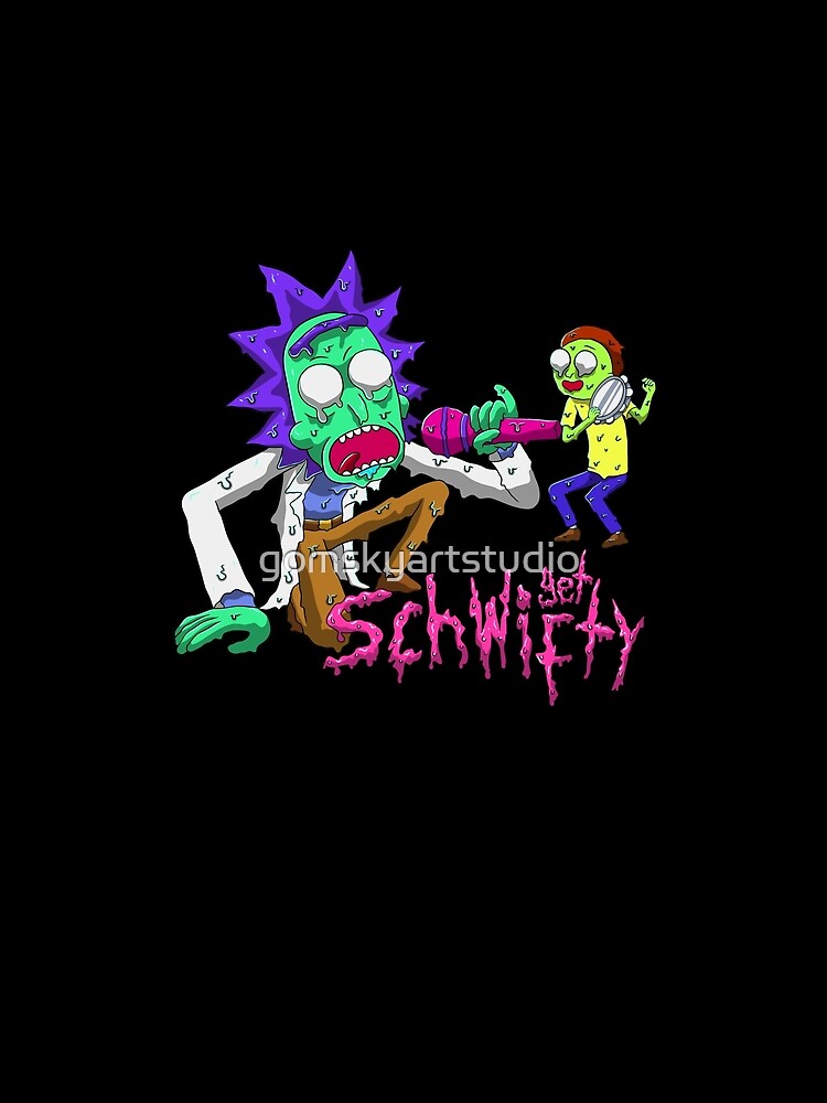rick and morty get schwifty by gomskyartstudio