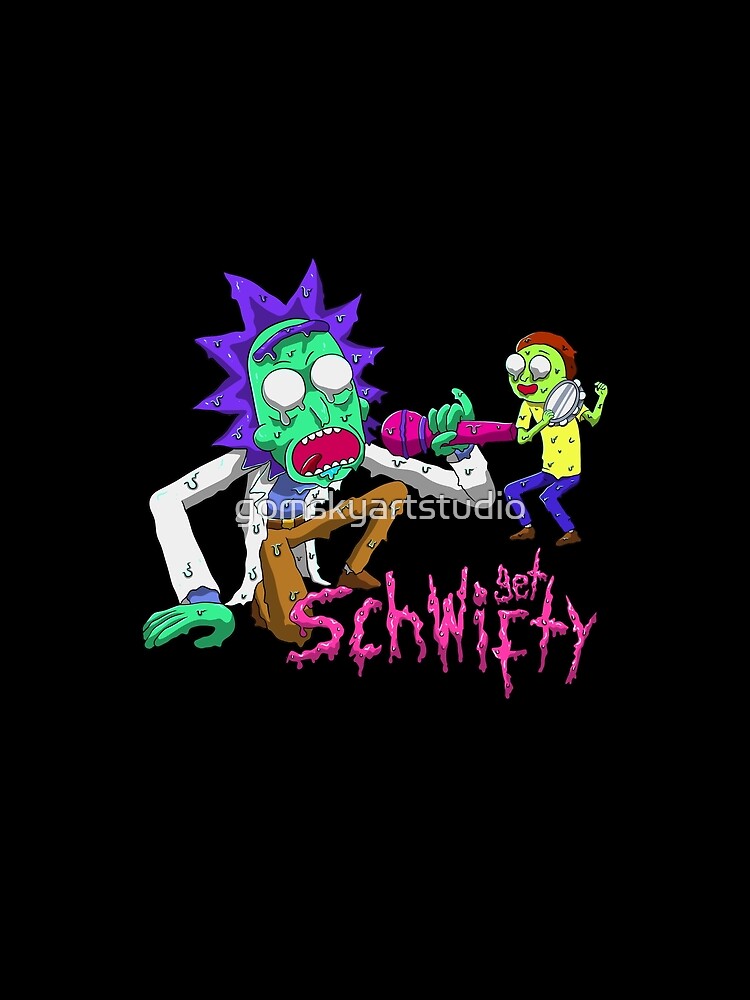 rick and morty get schwifty by gomskyartstudio