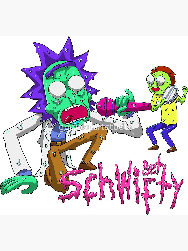 rick and morty get schwifty by gomskyartstudio