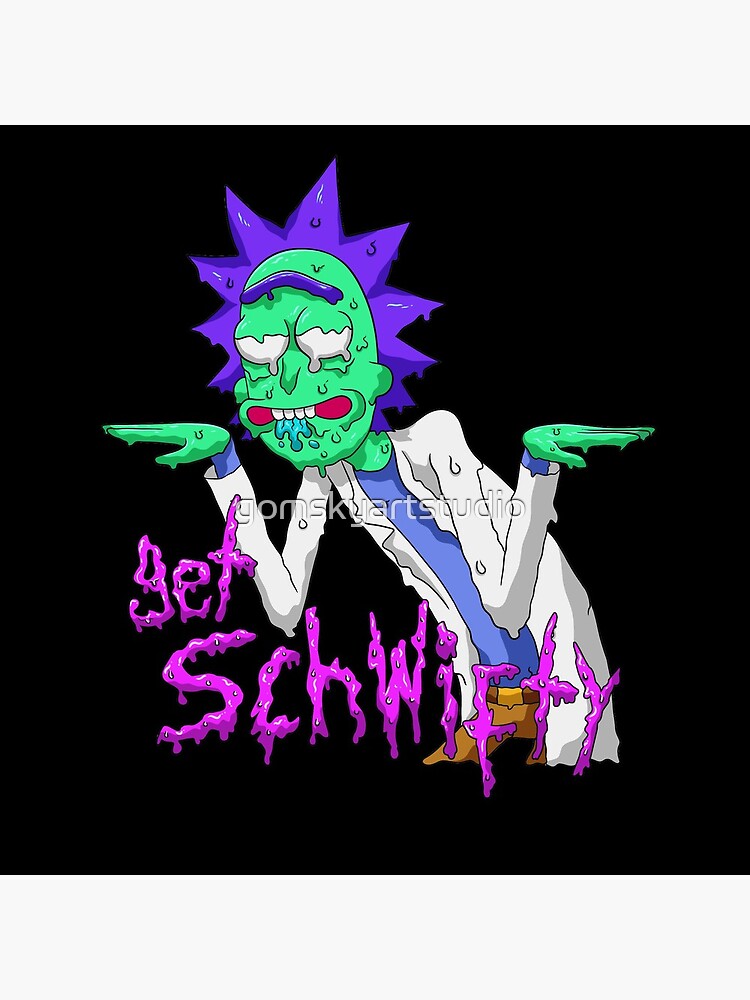 rick and morty get schwifty by gomskyartstudio
