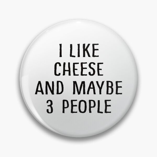 Item preview, I Like Cheese And Maybe 3 People designed and sold by teesaurus.
