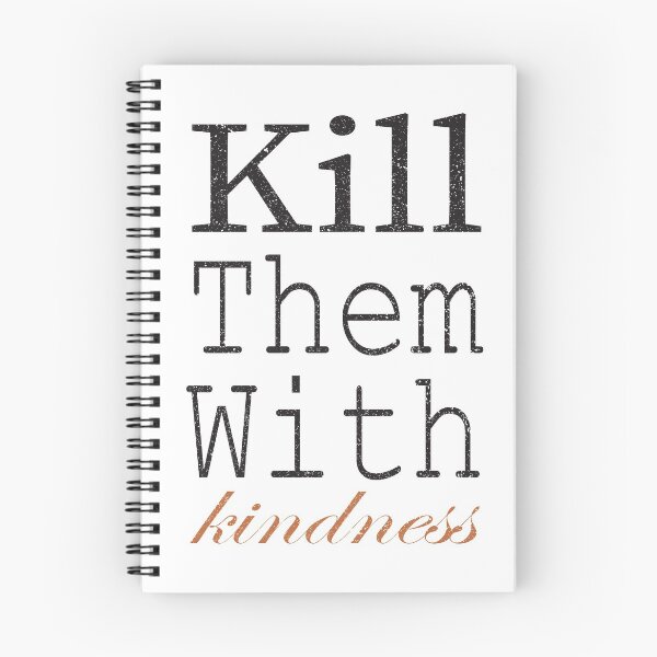 Item preview, kill them with kindness designed and sold by manuelyoussef.