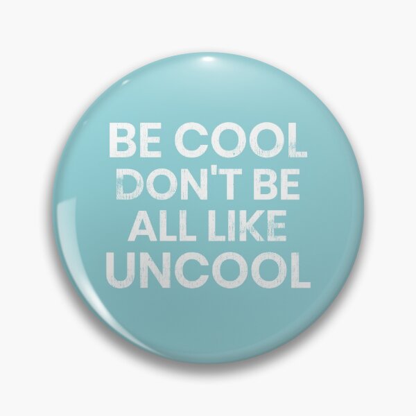 Item preview, Be Cool Don't Be All Like Uncool RHONY Luann de Lessepes quote designed and sold by mivpiv.