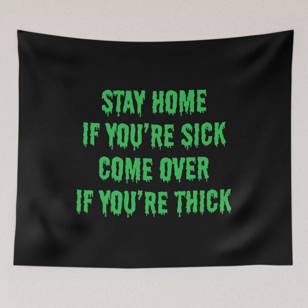 Item preview, Stay Home If You're Sick Come Over If You're Thick Slime designed and sold by JustLivinLife.