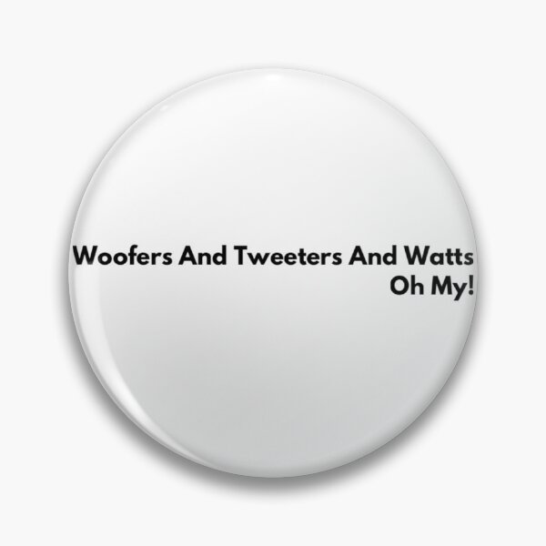Item preview, Woofers And Tweeters And Watts Oh My! Black Text designed and sold by TWMBDesigns.