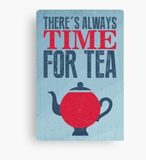 There's always time for tea Canvas Print