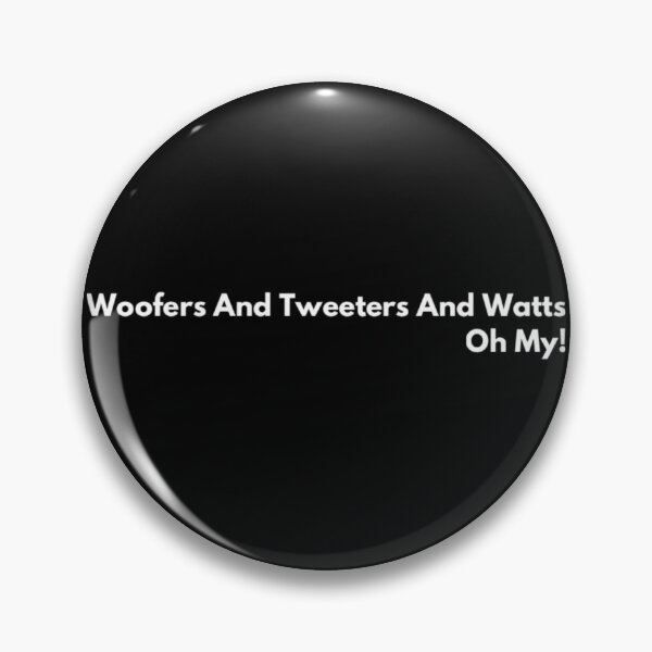 Item preview, Woofers And Tweeters And Watts Oh My! White Text designed and sold by TWMBDesigns.
