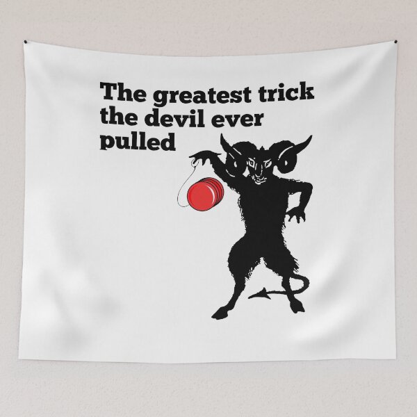 Item preview, Greatest trick the devil ever pulled designed and sold by digiluminate.
