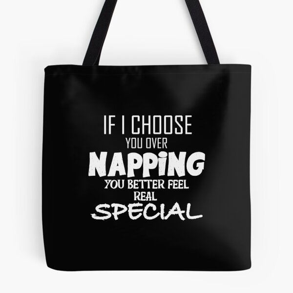 Item preview, If I Choose You Over Napping You Better Feel Real Special designed and sold by yacine12353.