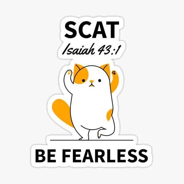 Scat - Be Fearless Cute Cat Sticker