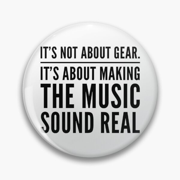 Item preview, It's Not About Gear It's About Making The Music Sound Real Black Text designed and sold by TWMBDesigns.