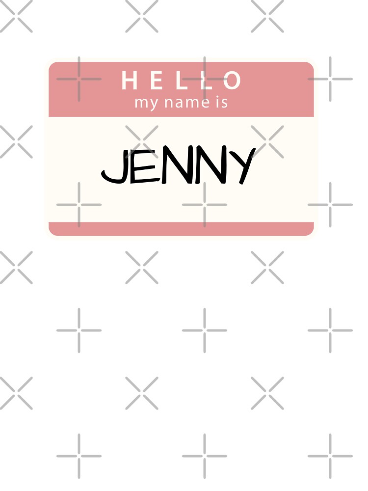 Hello My Name Is Jenny Name Tag T-Shirt Hello My Name Is Jenny Name Tag T-Shirt