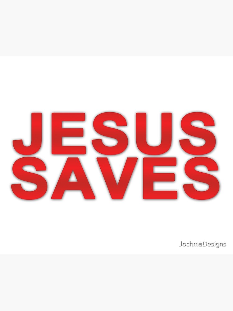 Jesus Saves Poster By Jochmadesigns Redbubble 3511