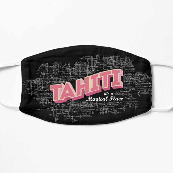Tahiti it's a magical place Mask