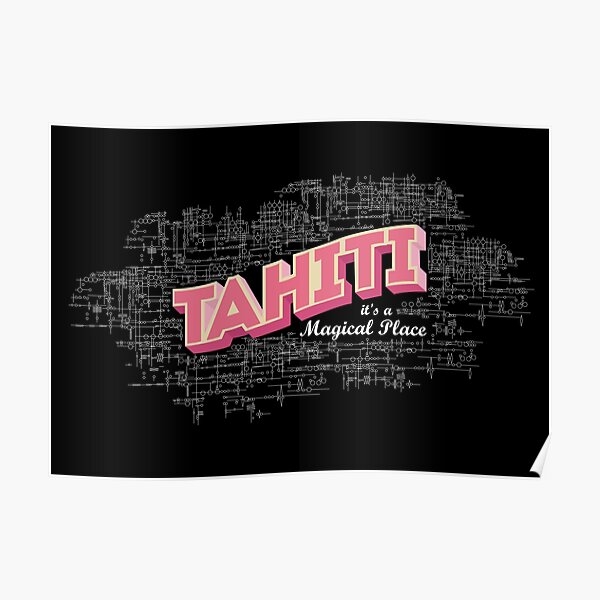 Tahiti it's a magical place Poster