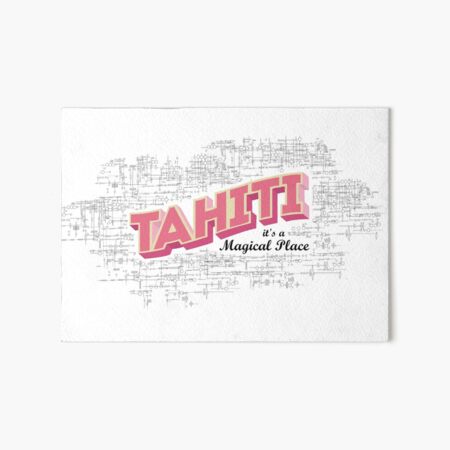 Tahiti c'est un endroit magique 2 Impression rigide