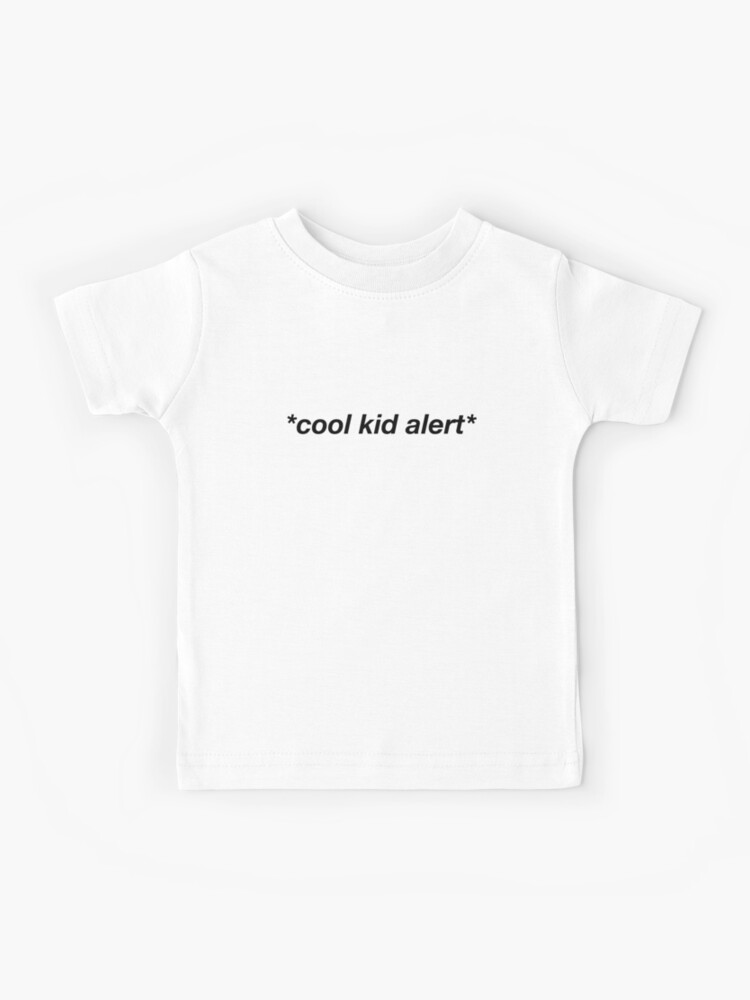 Cool Kid Alert Kinder T Shirt Von Dominikka0 Redbubble