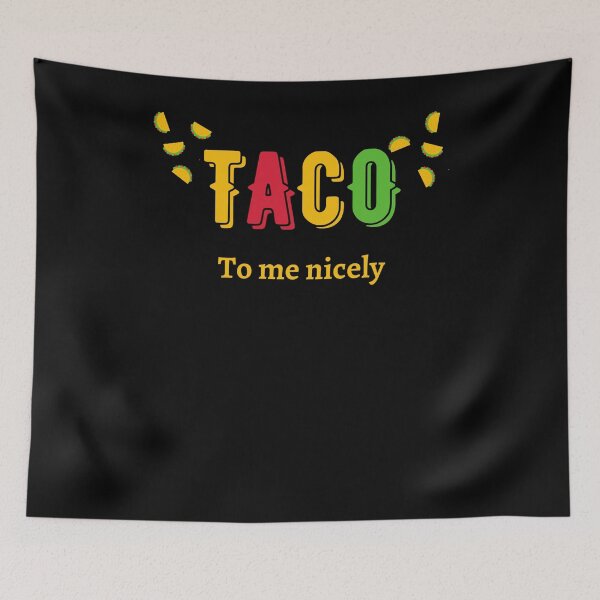 Item preview, Taco To Me Nicely Funny  designed and sold by designitfun.