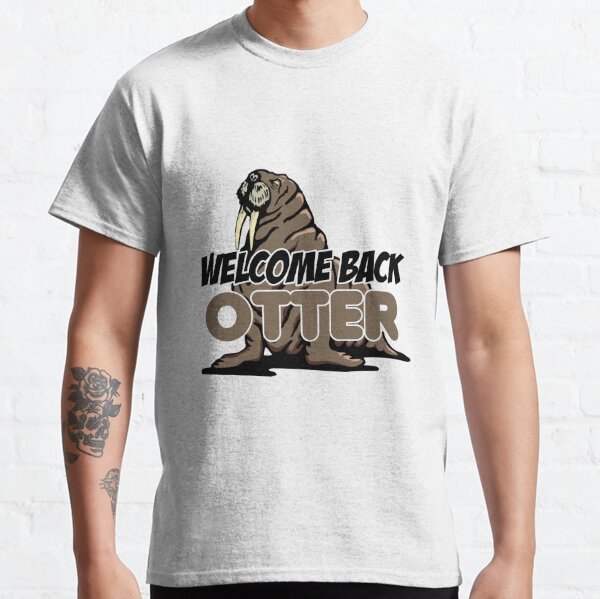 welcome back otter t shirt