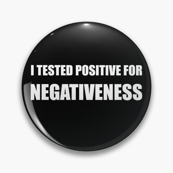 Item preview, I Tested Positive For Negativeness designed and sold by Byfab.