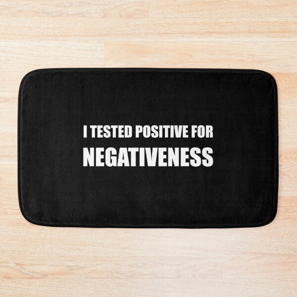 Item preview, I Tested Positive For Negativeness designed and sold by Byfab.
