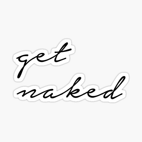 Get Naked Sticker By Corbrand Redbubble