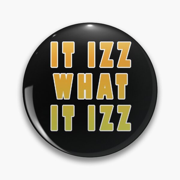 Item preview, It Izz What It Izz designed and sold by iamhewho.