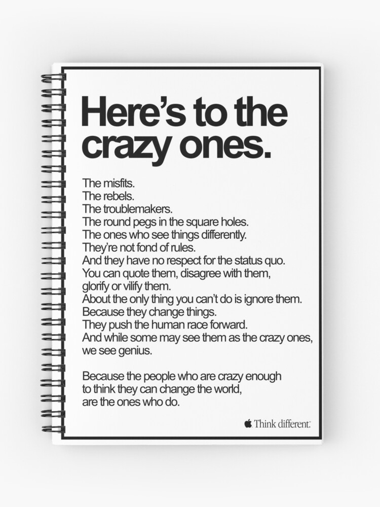 Apple Think Different Here S To The Crazy Ones Spiral Notebook By Artbyalexbubble Redbubble